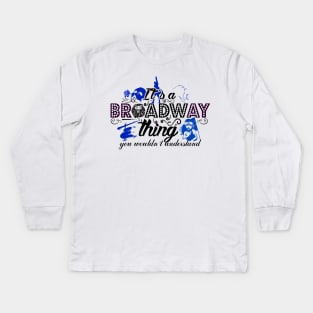 It's a Broadway thing Kids Long Sleeve T-Shirt